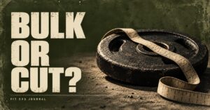 Bulk or cut? – Fit Dad Journal