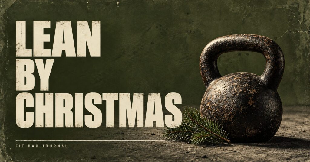Lean by Christmas – Fit Dad Journal