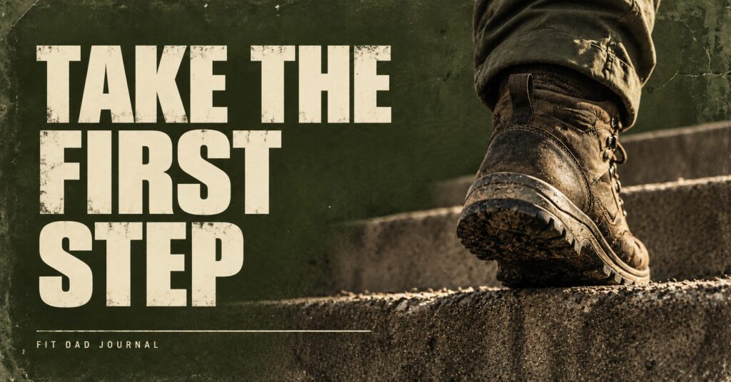 Take the first step – Fit Dad Journal