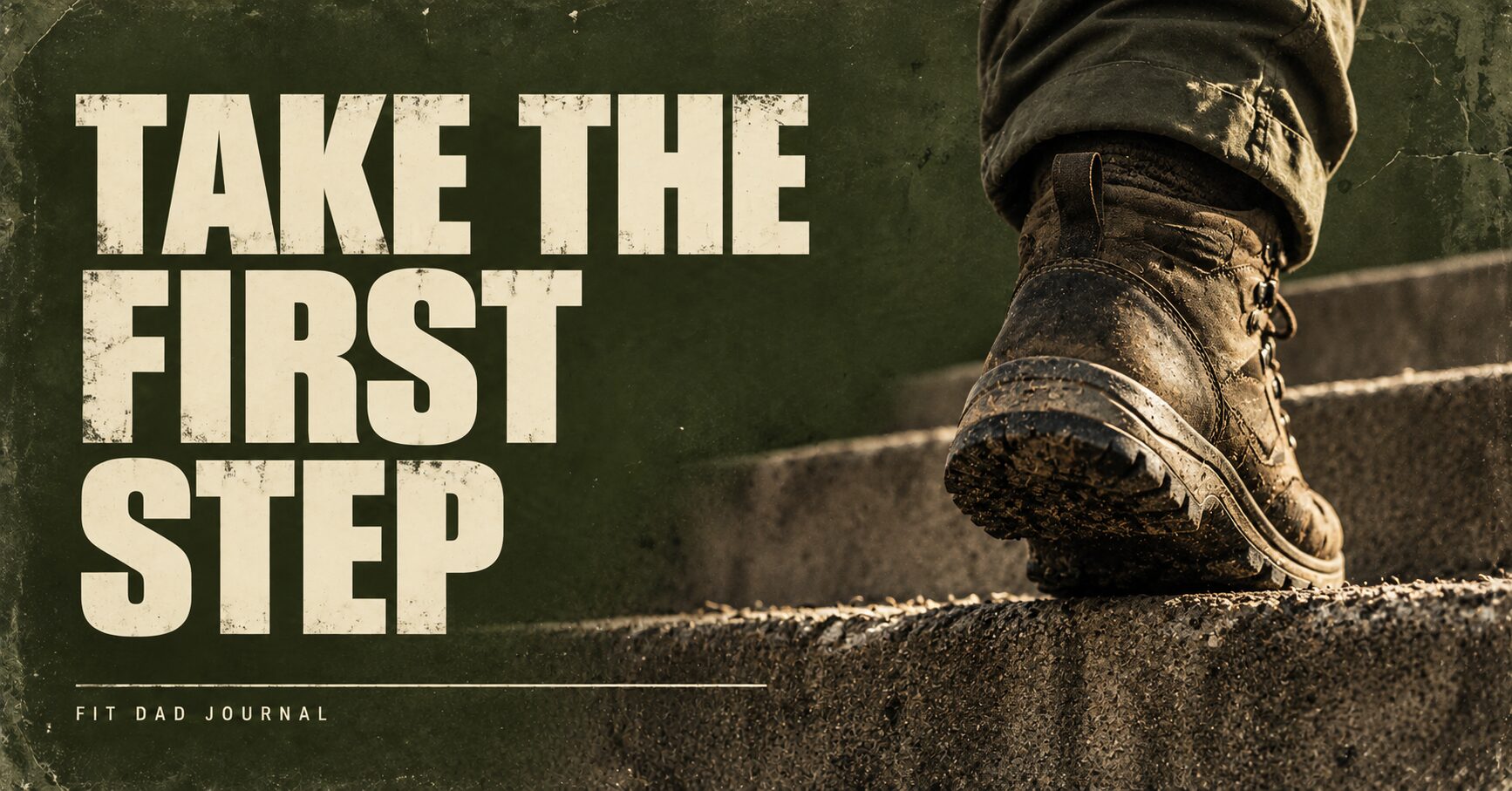 Take the first step – Fit Dad Journal