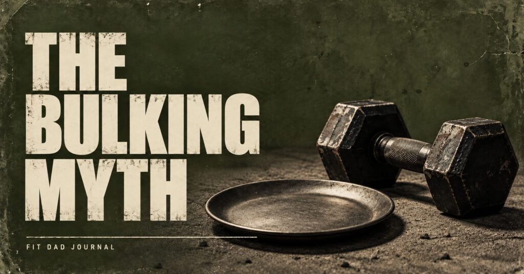 The bulking myth – Fit Dad Journal